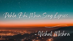 Pehle Bhi Main Lyrics Animal | Hindi 2023 - Jinde Lyrics