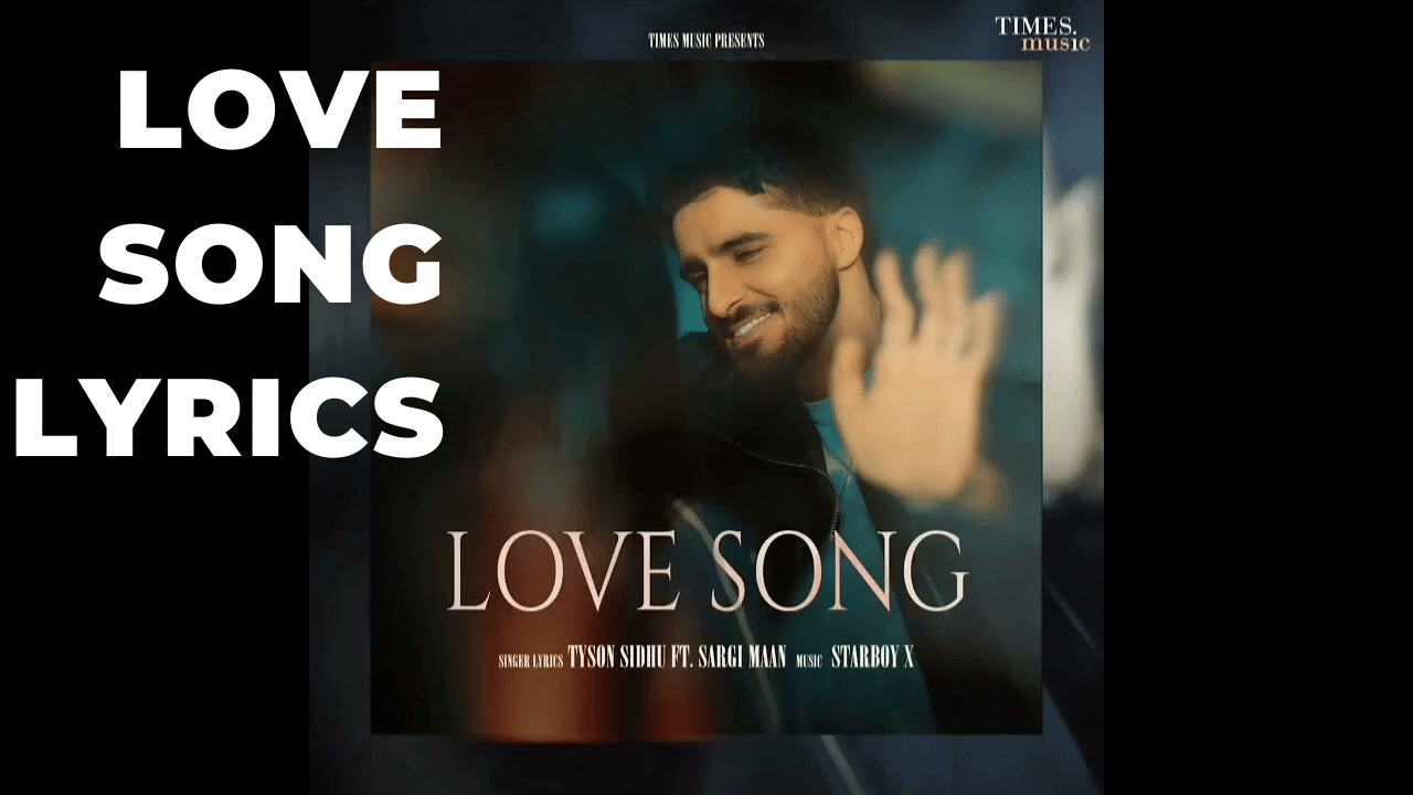 Love Song Lyrics- Tyson Sidhu 2024 - Jinde Lyrics