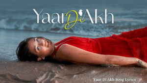 Yaar Di Akh Song Lyrics - Ali Zafar 2024