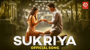 Sukriya Song Lyrics - Saaj Bhatt 2024