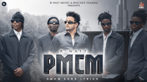 PMCM Song Lyrics - R Nait 2024
