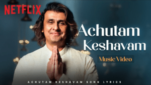 Achutam Keshavam Song Lyrics - Sonu Nigam 2024