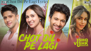 Chot Dil Pe Lagi Lyrics - Asees Kaur & Varun Jain 4